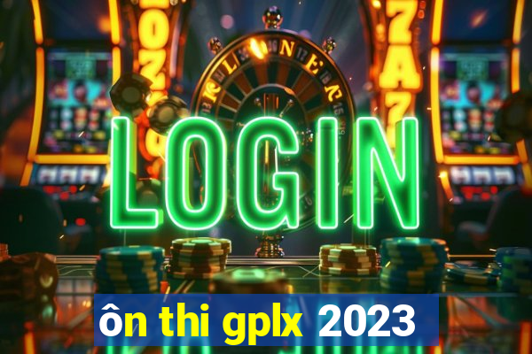 ôn thi gplx 2023