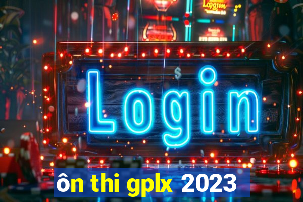 ôn thi gplx 2023