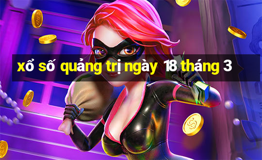 xổ số quảng trị ngày 18 tháng 3