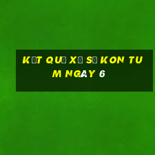 kết quả Xổ Số Kon Tum ngày 6