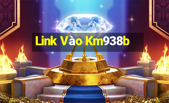 Link Vào Km938b