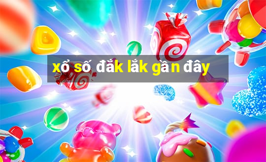 xổ số đắk lắk gần đây