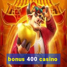 bonus 400 casino