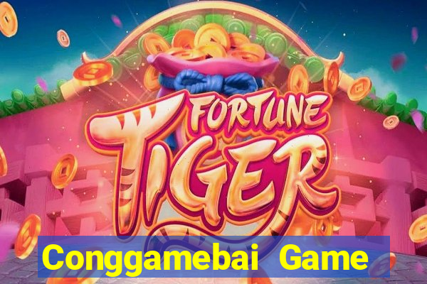 Conggamebai Game Bài Đổi Thưởng Uy Tín