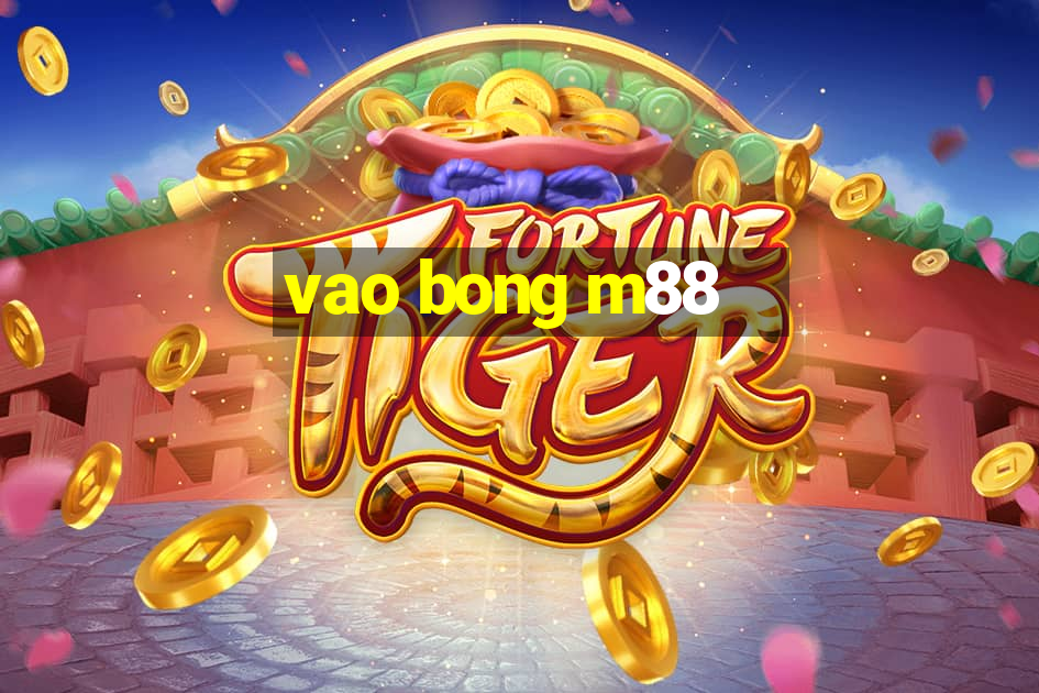 vao bong m88