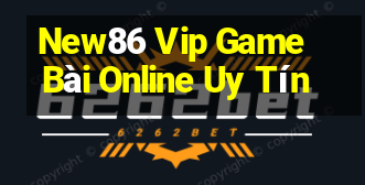 New86 Vip Game Bài Online Uy Tín