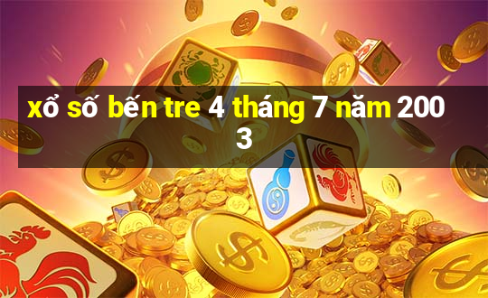 xổ số bến tre 4 tháng 7 năm 2003