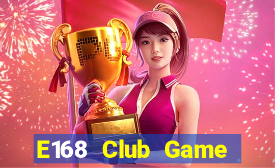 E168 Club Game Bài Bốc Club