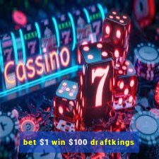 bet $1 win $100 draftkings