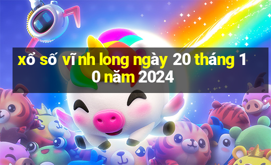 xổ số vĩnh long ngày 20 tháng 10 năm 2024