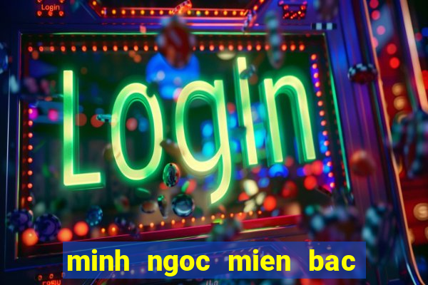 minh ngoc mien bac thu 6