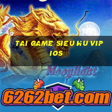 tai game sieu hu vip ios