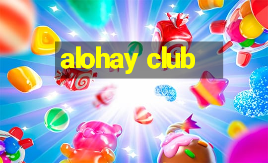 alohay club