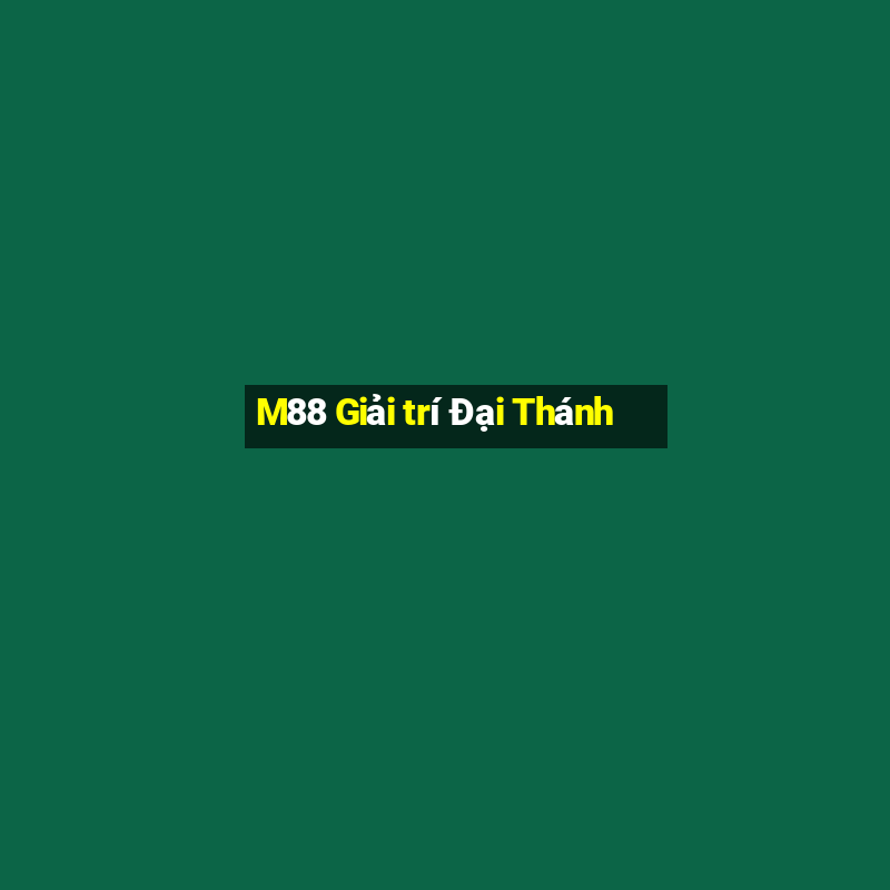 M88 Giải trí Đại Thánh