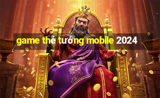 game thẻ tướng mobile 2024