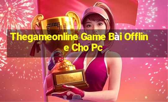 Thegameonline Game Bài Offline Cho Pc