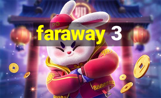 faraway 3