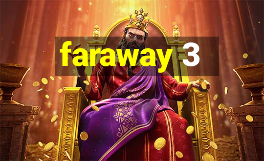 faraway 3