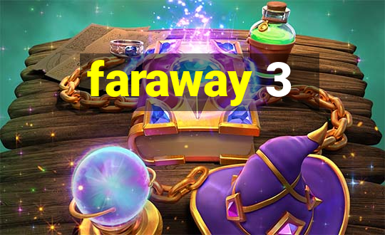 faraway 3