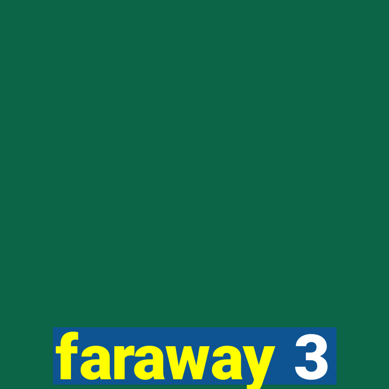 faraway 3