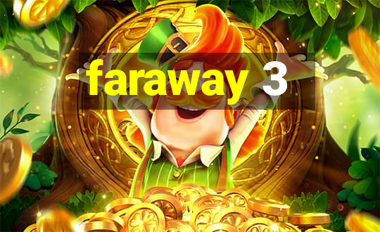 faraway 3