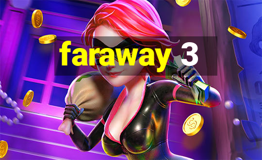 faraway 3