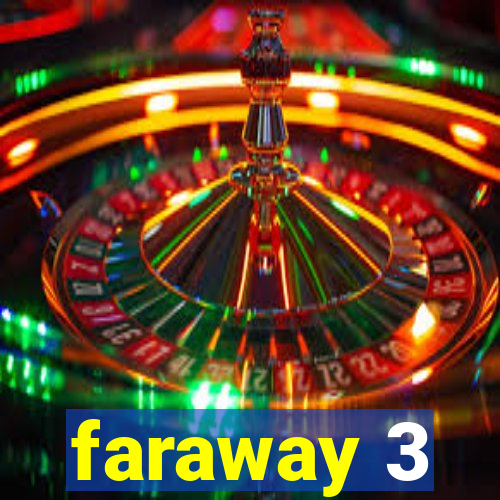 faraway 3