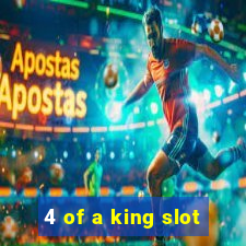 4 of a king slot