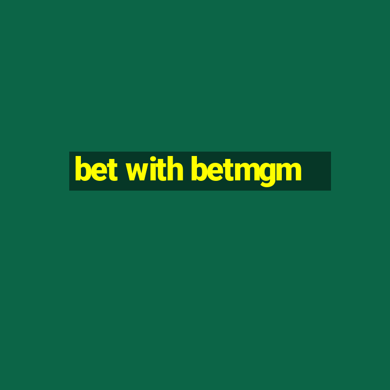 bet with betmgm