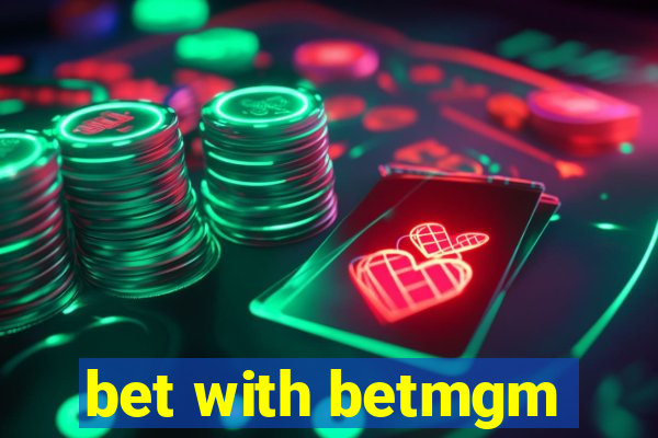 bet with betmgm