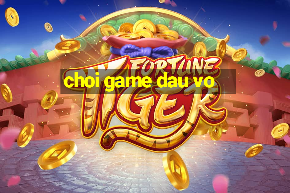 choi game dau vo