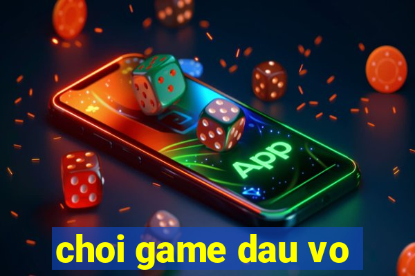 choi game dau vo