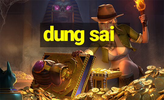 dung sai