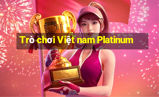 Trò chơi Việt nam Platinum