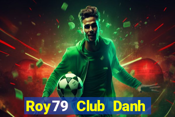 Roy79 Club Danh Bai Sanh Rong