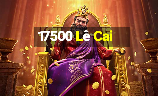 17500 Lê Cai