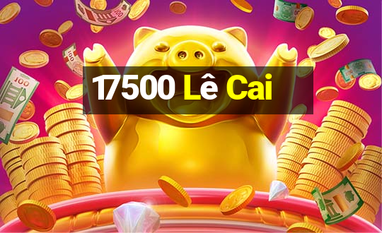 17500 Lê Cai