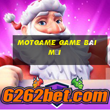 Motgame Game Bài Mới