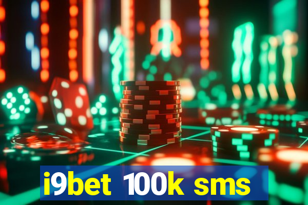 i9bet 100k sms