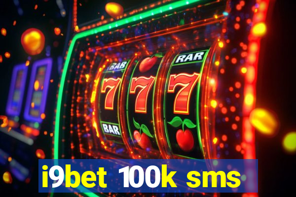 i9bet 100k sms