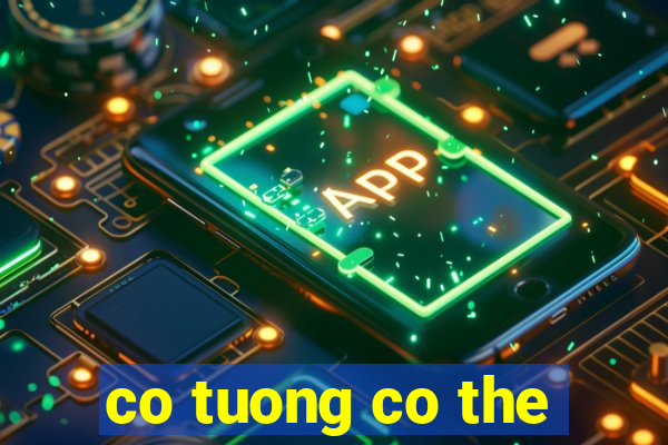 co tuong co the