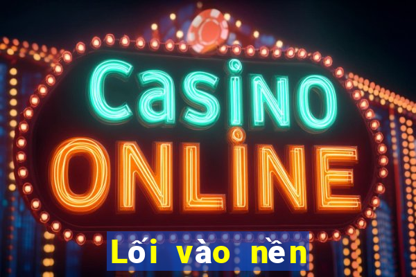 Lối vào nền tảng 9bet