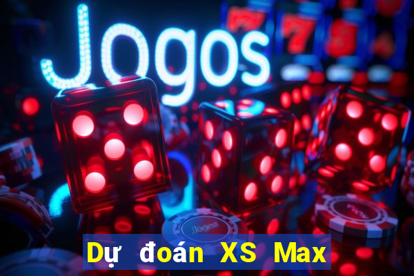 Dự đoán XS Max 3D ngày mai