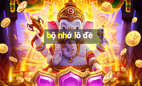 bộ nhớ lô đề