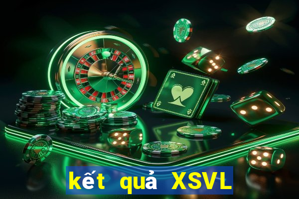 kết quả XSVL ngày 18