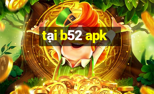 tại b52 apk