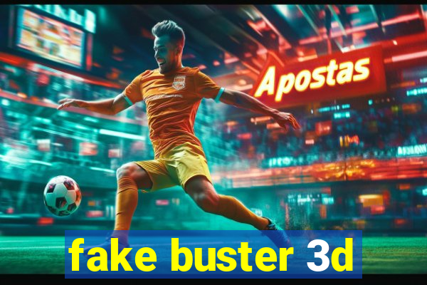 fake buster 3d