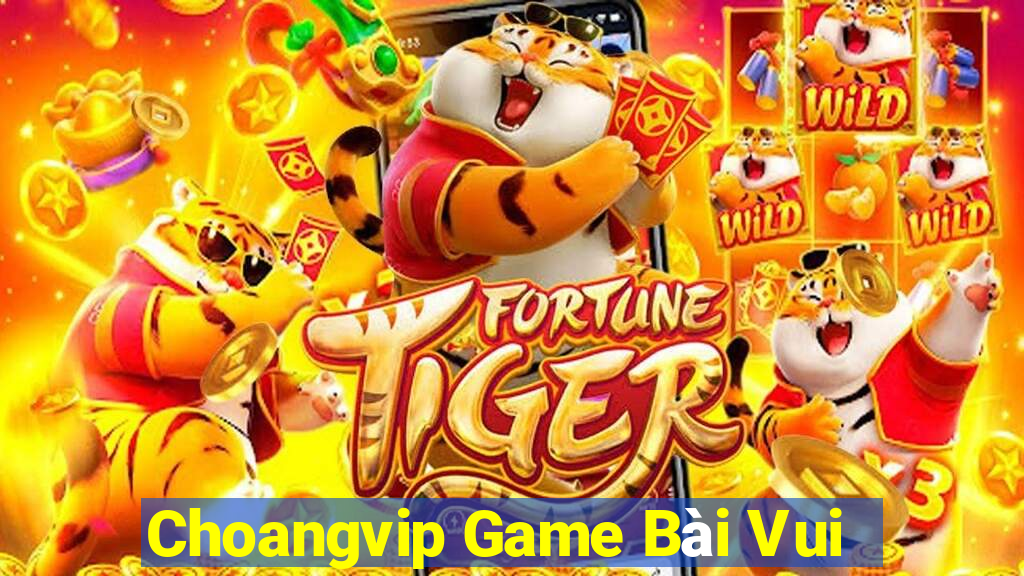 Choangvip Game Bài Vui