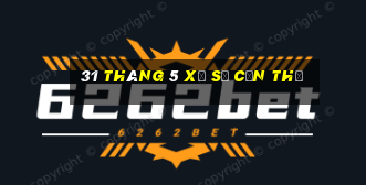 31 tháng 5 xổ số cần thơ