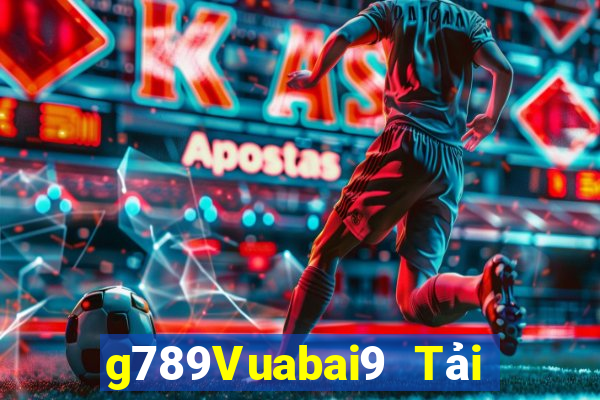 g789Vuabai9 Tải về nền tảng